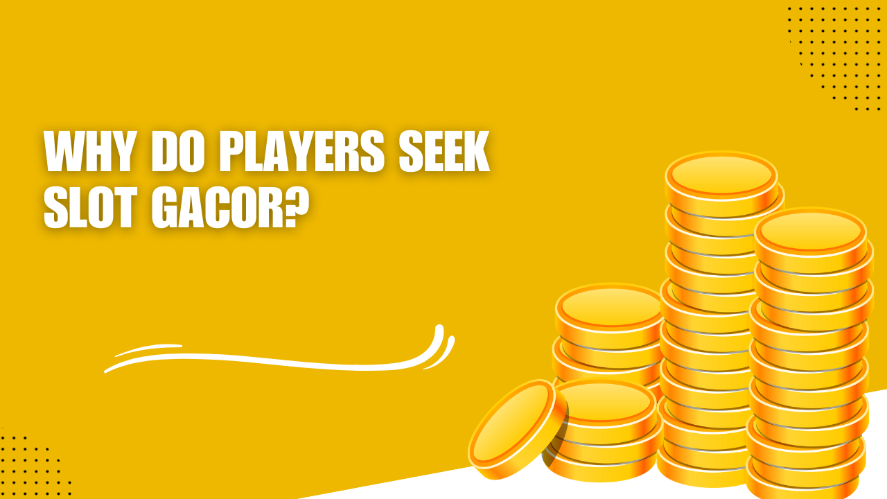 Why do players seek Slot Gacor Image.png