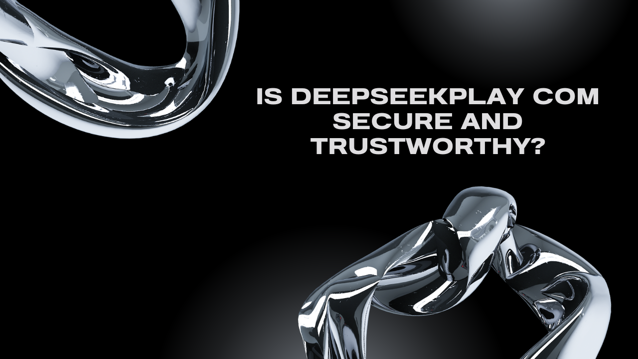 Is Deepseekplay com Secure and Trustworthy Image.png