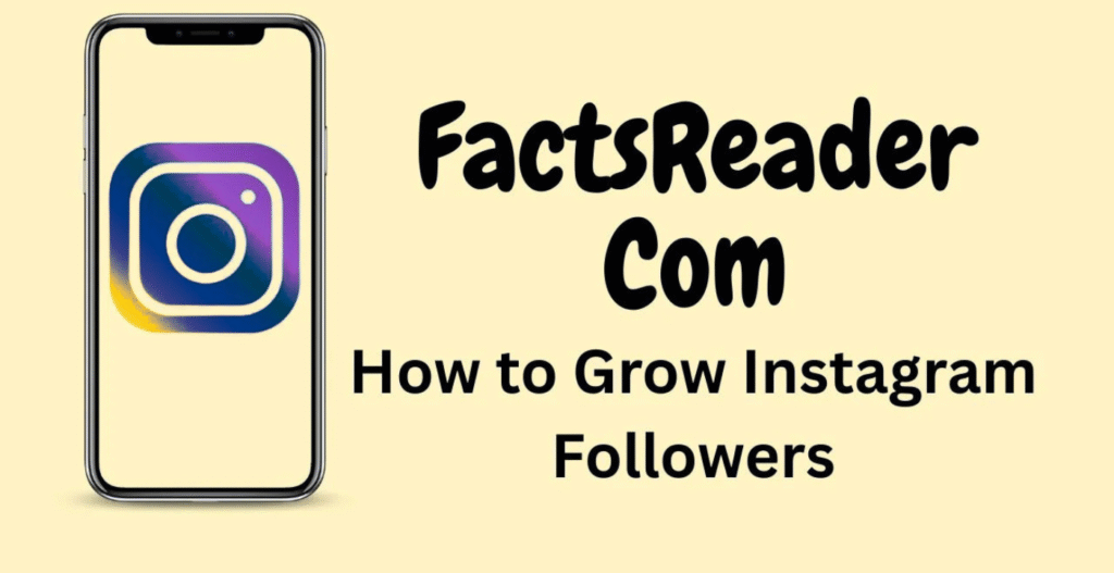 Factsreader.com: Your Ultimate Guide to Gain 7K Real Instagram Followers